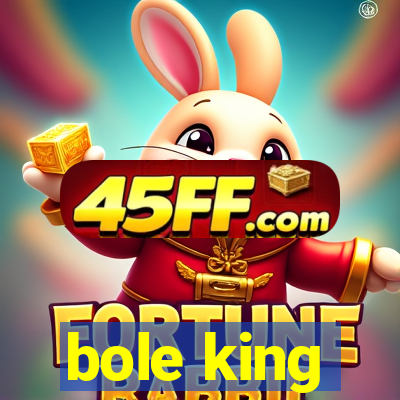 bole king
